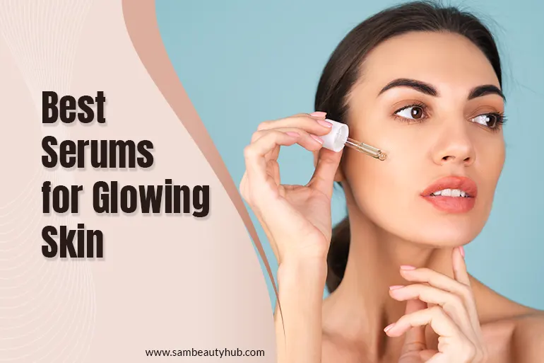 Best Serums for Glowing Skin