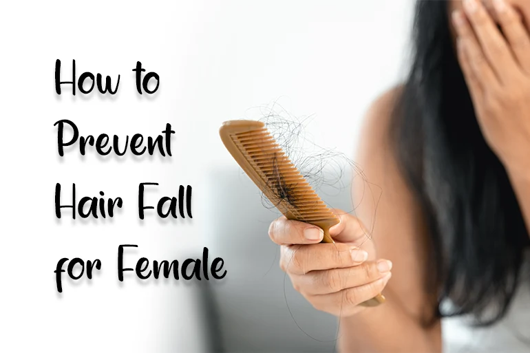 How to Prevent Hair Fall for Female - Proven Tips - SamBeautyHub