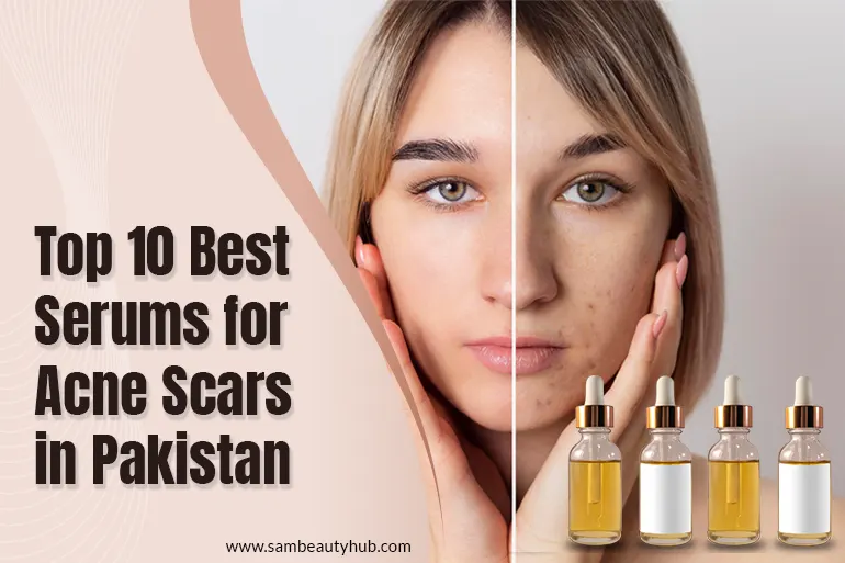 Top 10 best serums for acne scars in Pakistan