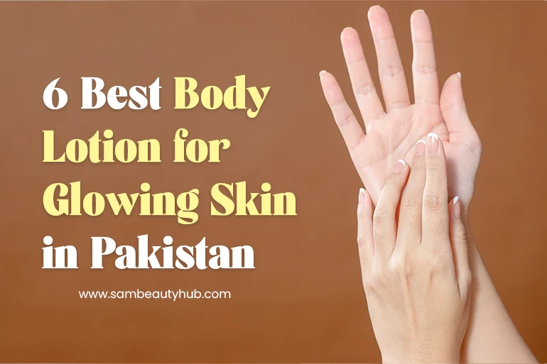 Best Body Lotion for Glowing Skin in Pakistan